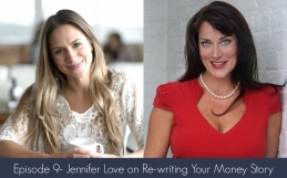 Episode 9- Jennifer Love on Re-writing Your Money Story