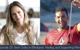 Episode 23- Sean Galla on Blindspots, Healing, and Supporting Men